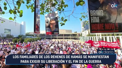 Los familiares de los rehenes de Hamás se manifiestan para exigir su liberación y el fin de la guerra