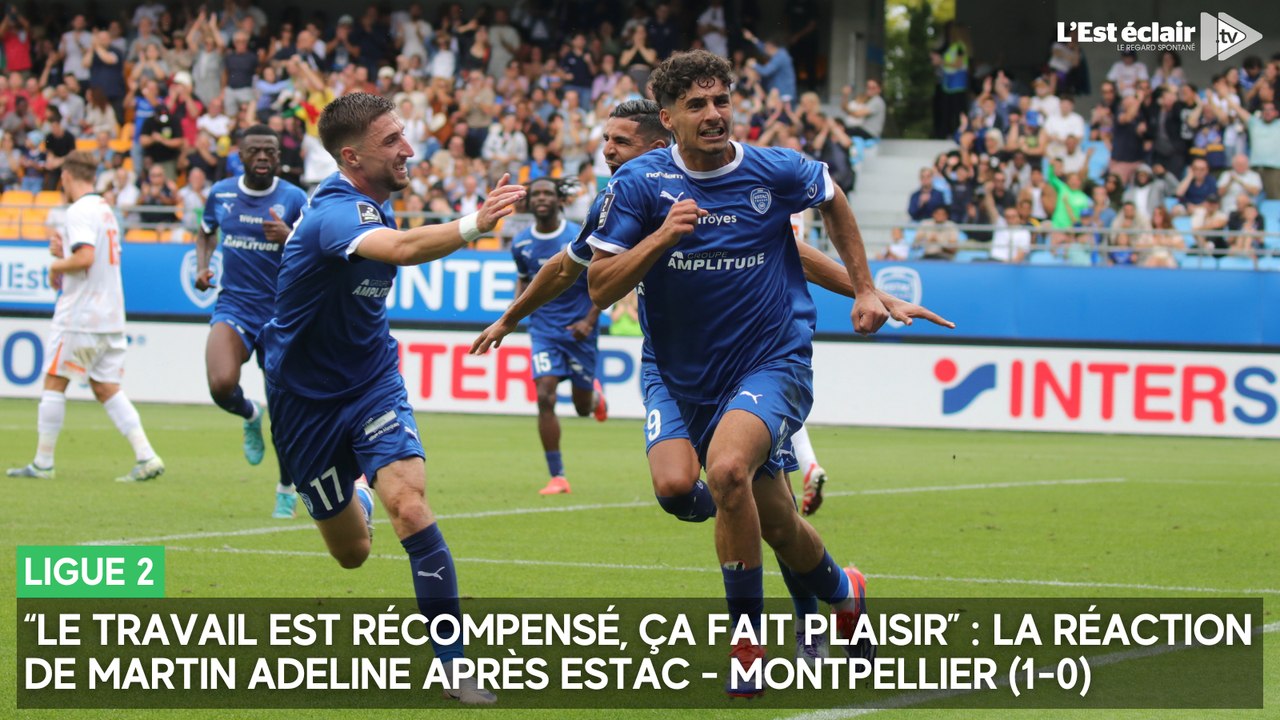 La réaction de Martin Adeline après la victoire de l'Estac contre Montpellier (1-0) ce samedi 23 août