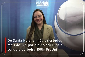 De Santa Helena, médica estudou mais de 12h por dia no YouTube e conquistou bolsa 100% ProUni