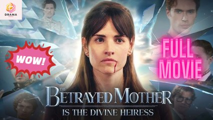 New The Betrayed Mother Is The Divine Heiress Drama Hub - Full