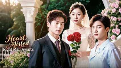 Heart Misled Right Man Awaits Full Episode