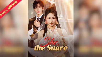 She, The Snare – Full Movie [EngSub]