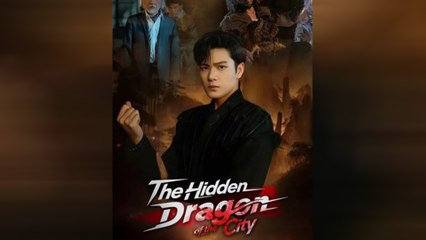 The Hidden Dragon Of The City Chinese Drama
