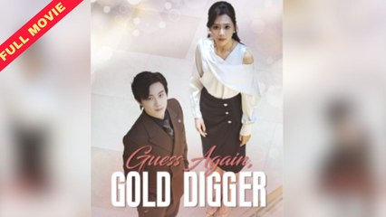 Guess Again Gold Digger – Full Movie [EngSub]