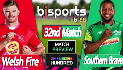 The Hundred | Welsh Fire vs Southern Brave 32nd Match Preview