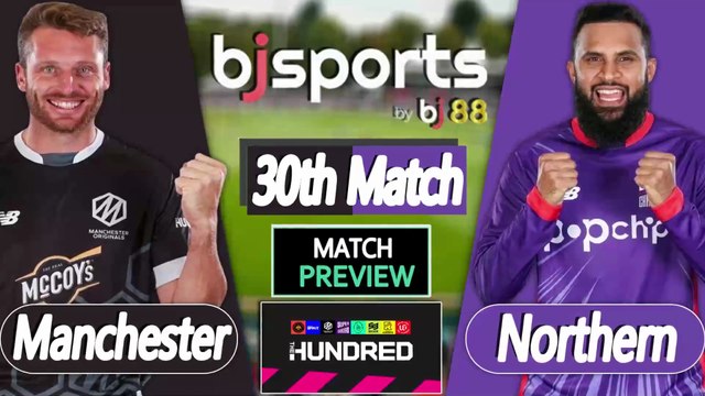 The Hundred | Manchester Originals vs Northern Superchargers 30th Match Preview