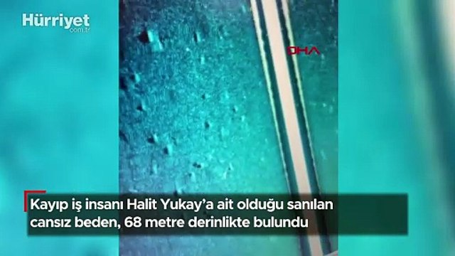 Kayıp iş insanı Halit Yukay'a ait olduğu sanılan cansız beden, 68 metre derinlikte bulundu