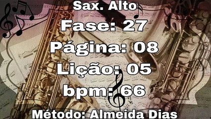 Fase: 27 Página: 08 Lição: 05 - Sax. Alto [66 bpm]