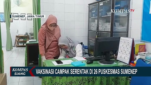 [FULL] Pelaksanaan Vaksinasi Campak Serentak di 26 Puskesmas Sumenep | KOMPAS SIANG
