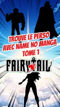 Trouve les 3 personnages de FAIRY TAIL avec leurs ombres FEAT name no manga TOME 1 !!!