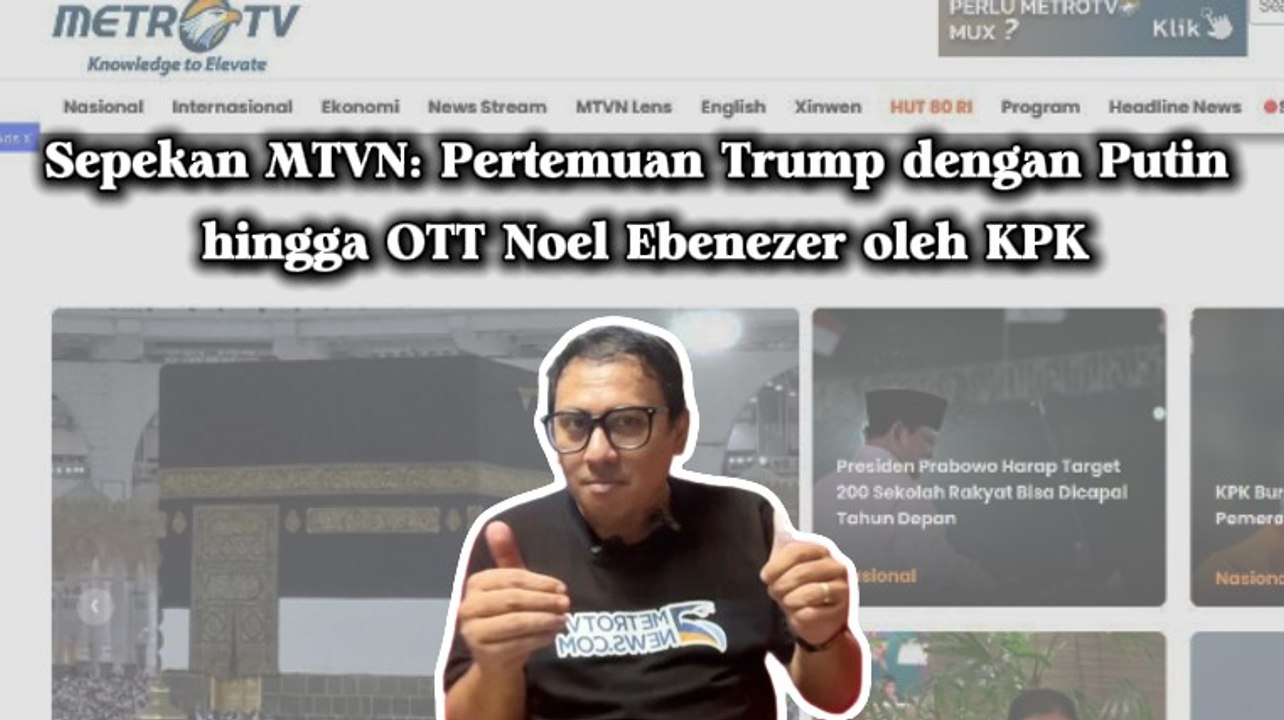 Sepekan MTVN: Pertemuan Trump dengan Putin hingga OTT Noel Ebenezer oleh KPK