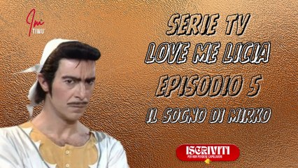 Serie Tv  Love me Licia :  IL SOGNO DI MIRKO ( Episodio 5 ) #serietv #films #imtiwu #lovemelicia