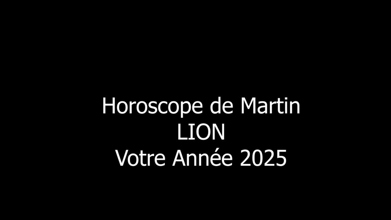 05 Horoscope de Martin LION votre Année 2025