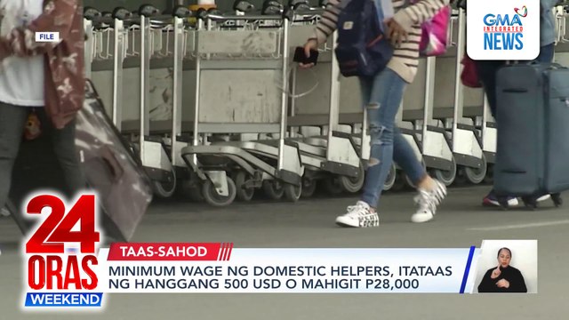Minimum wage ng domestic helpers, itataas ng hanggang $500 o mahigit P28,000 | 24 Oras Weekend
