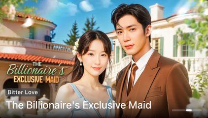 The Billionaire's Exclusive Maid - Full Free