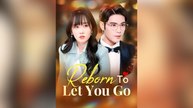 Reborn to Let You Go Full Movies