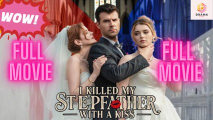 [New] I Killed My Stepfather with a Kiss - Full Movie  Drama Hub