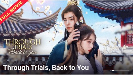 Through Trials Back To You | CHINESE DRAMA
