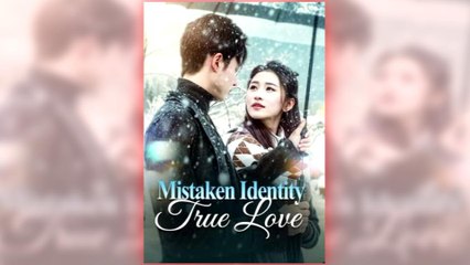 MISTAKEN IDENTITY TRUE LOVE