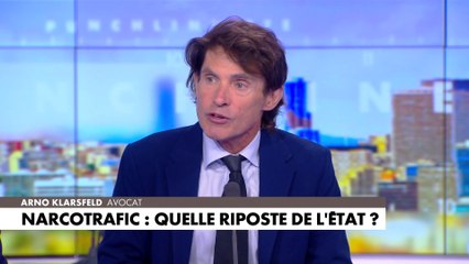 Arno Klarsfeld sur ce que l'Etat doit faire pour endiguer le narcotrafic en France