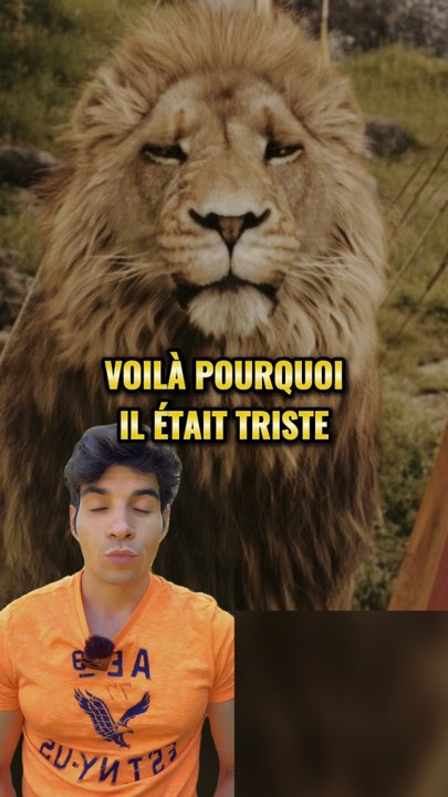 Voilà pourquoi Aslan était triste