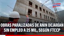 Paralización de obras de ANIN afectará a 25 mil trabajadores del sector, según el FTCCP