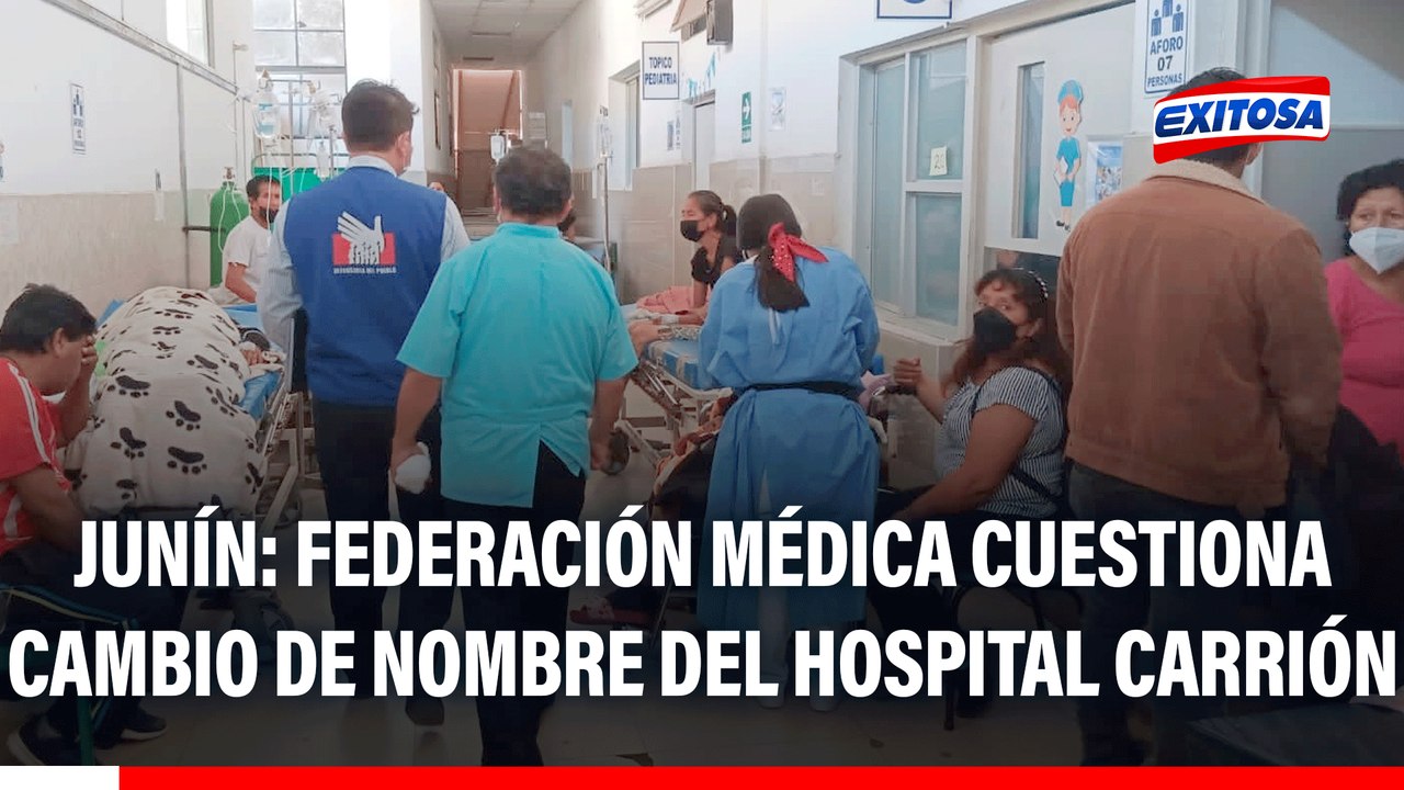 Federación Médica de Junín cuestiona cambio de nombre del Hospital Carrión de Huancayo