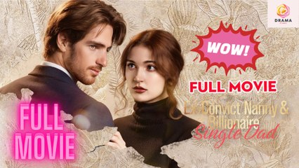 New Ex-Convict Nanny And Billionaire Single Dad Drama Hub - Full