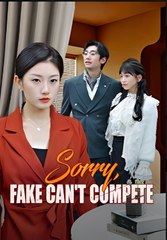 SORRY FAKE CAN'T COMPETE- Drama FULL MOVIES ENGLISH SUB