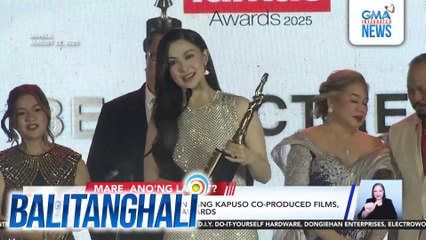 Marian Rivera at ilan pang Kapuso co-produced films, wagi sa 73rd FAMAS Awards | Balitanghali