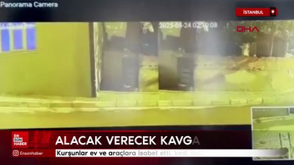 İstanbul'da alacak verecek kavgasında kurşunlar ev ve araçlara isabet etti