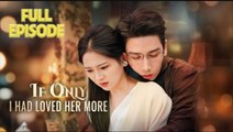 IF ONLY I HAD LOVED HER MORE- Drama FULL MOVIES ENGLISH SUB