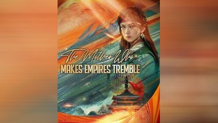 The Mother Who Makes Empires Tremble - CHINESE DRAMA