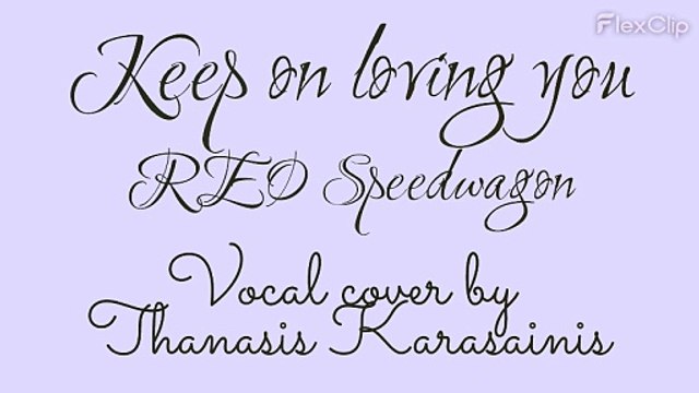 Keep on loving you - REO Speedwagon (Vocal Cover)