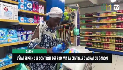 [#Reportage] Gabon : l’État contrôle les prix avec la Centrale d’Achat