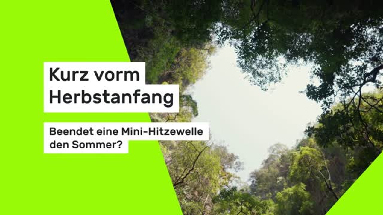 Kurz vorm  Herbstanfang: Beendet eine Mini-Hitzewelle den Sommer?