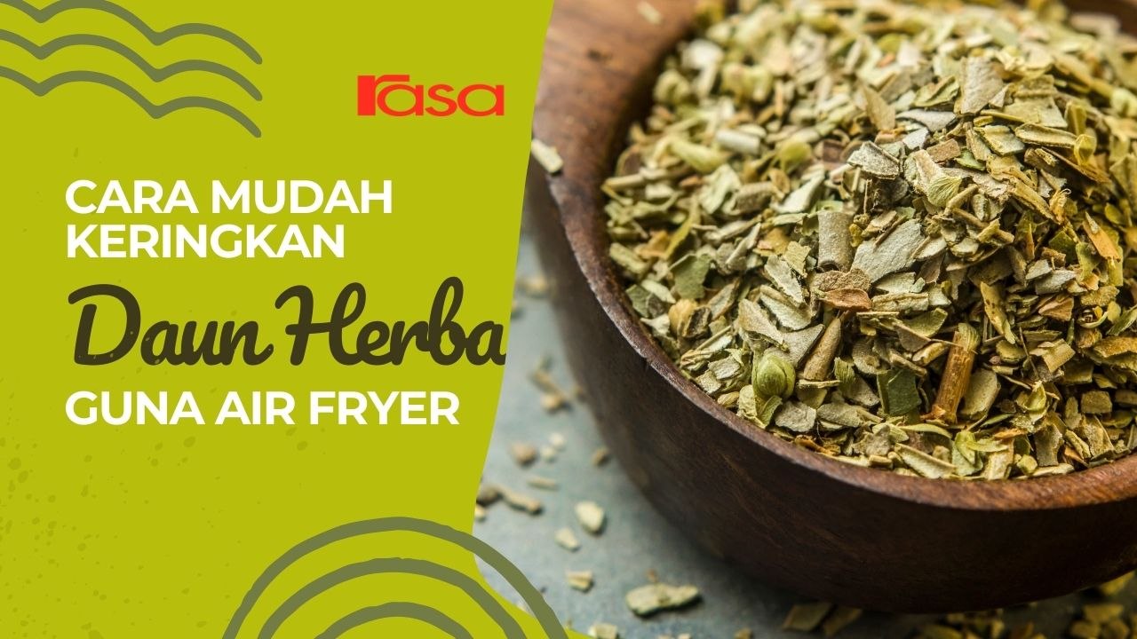Cara Mudah Keringkan Daun Herba Guna Air Fryer