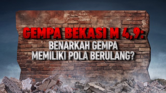 Gempa M 4,9 Guncang Bekasi, Benarkah Gempa Miliki Pola Berulang?