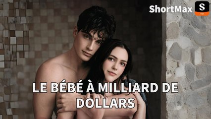 Le B�b� � Milliard de Dollars - Obtenez ShortMax pour l'�pisode complet