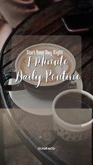 Start Your Day Right: 1- Minute Morning Routine