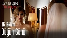Düğün günü  - Eve Düşen Yıldırım 16. Bölüm