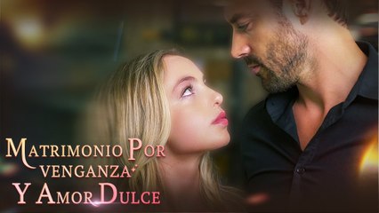 Matrimonio por Venganza y Amor Dulce (Doblado)