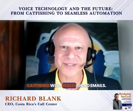 eliminating catfishing Mastering the art of speech - BridgeNet Technology Consultants LLC podcast guest Richard Blank Costa Ricas Call Center (7)
