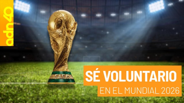 Mundial 2026. Cómo ser voluntario y qué necesitas para registrarte en México