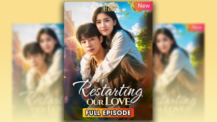 Restarting Our Love & Detailed Version - Full Movie