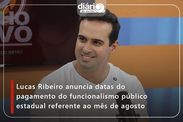Lucas Ribeiro anuncia datas do pagamento do funcionalismo público estadual referente ao mês de agosto