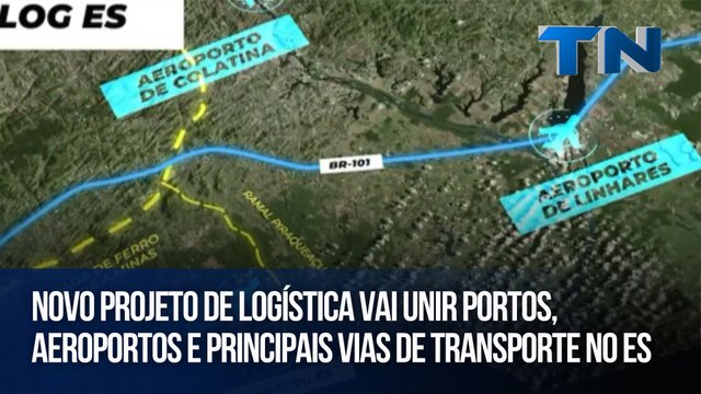 Novo projeto de logística vai unir portos, aeroportos e principais vias de transporte no ES