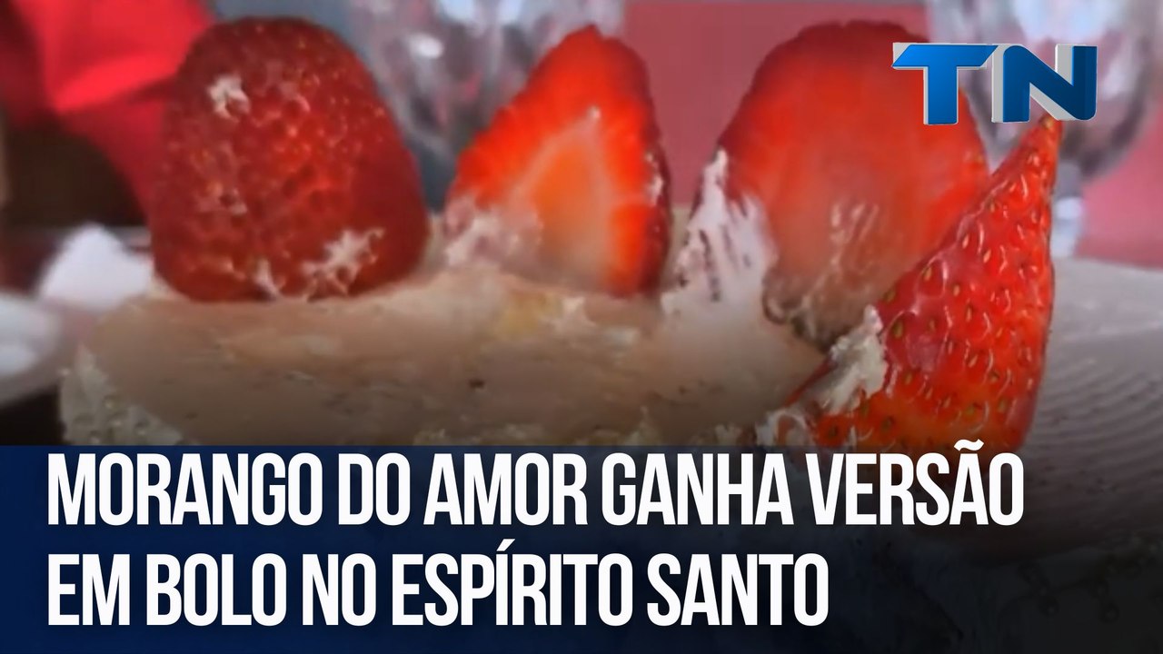 Morango do amor ganha versão em bolo no Espírito Santo