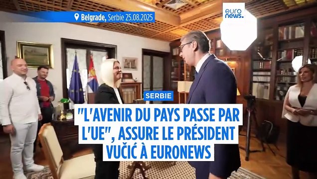 L'avenir de la Serbie passe par l'UE , déclare le président Aleksandar Vučić à Euronews