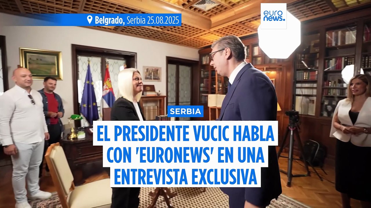 "El futuro de Serbia está en la UE", dice el presidente Vucic a 'Euronews'